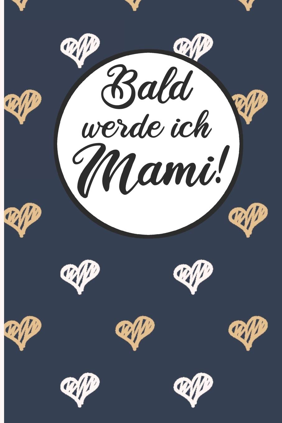Bald werde ich Mami!: Schwangerschaftstagebuch | Schwangerschaftskalender, Wochen, Monats & Jahreskalender für die Schwangerschaft Books