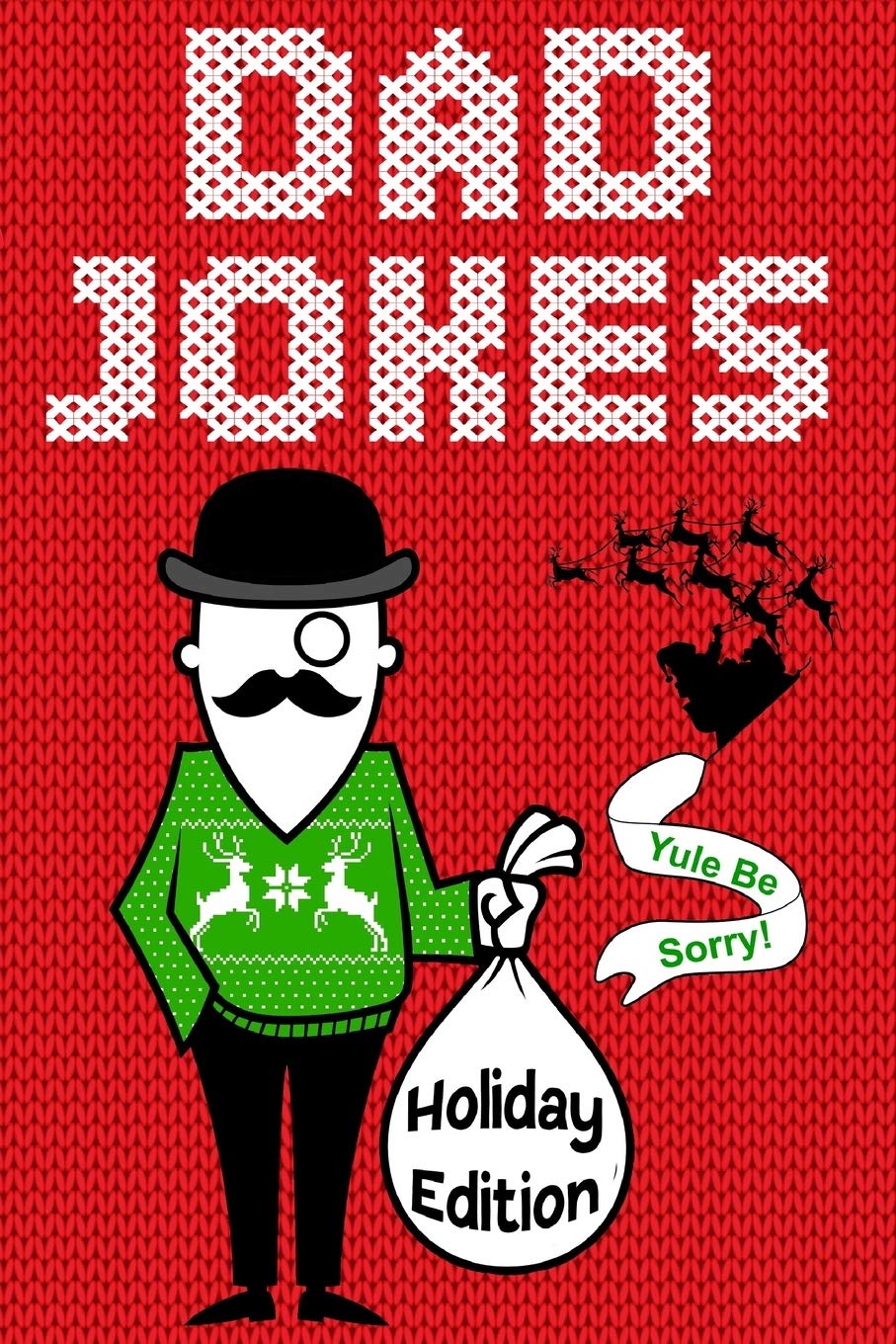 Dad Jokes Holiday Edition: Yule Be Sorry! Parents & Children