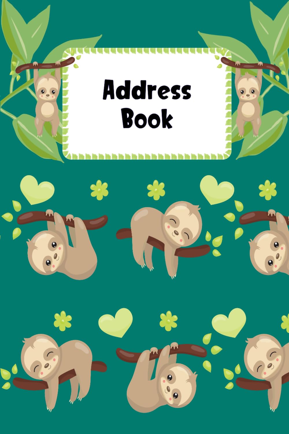 Address Book: Cute Sloth Cover Address Book with Alphabetical Organizer, Names, Addresses, Birthday, Phone, Work, Email and Notes Reference Books