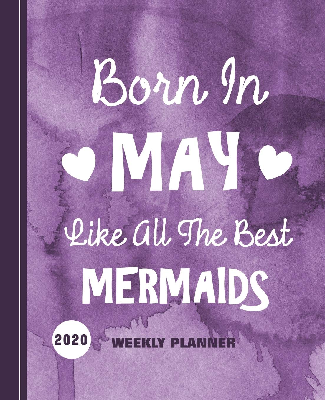 Born In May Like All The Best Mermaids: Diary Weekly Spreads January to December (Planners One Year 2020, Band 1) Non-fiction