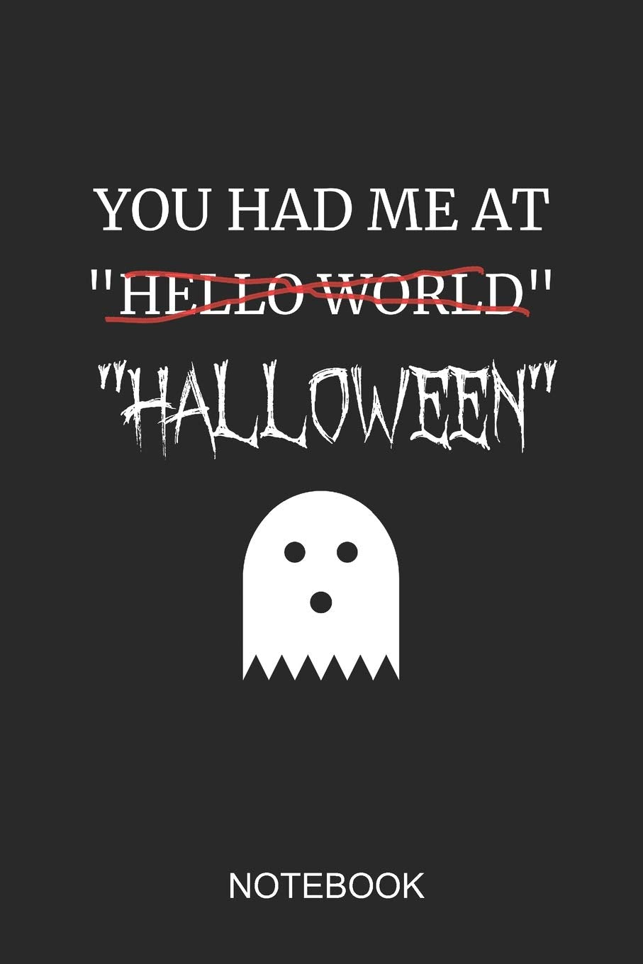 You Had Me at Hello World Halloween Notebook: 6x9 110 Pages Dot-Grid Monster Journal for Halloween Books