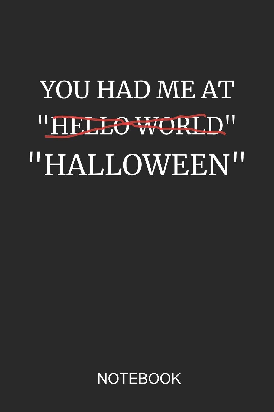 You Had Me at Hello World Halloween Notebook: 6x9 110 Pages Dot-Grid Monster Journal for Halloween Books