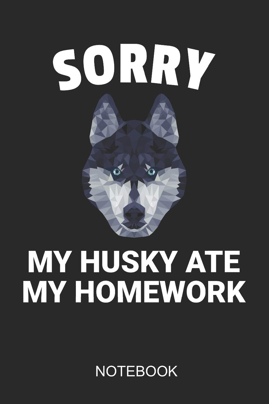 Sorry My Husky Ate My Homework Notebook: 6x9 110 Pages Dot-Grid Homework Journal for Pupils in School Books