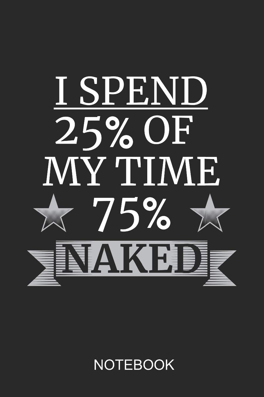 I Spend 25% Of My Time 75% Naked Notebook: 6x9 110 Pages Dot-Grid Swimming Journal For Swimmers Books