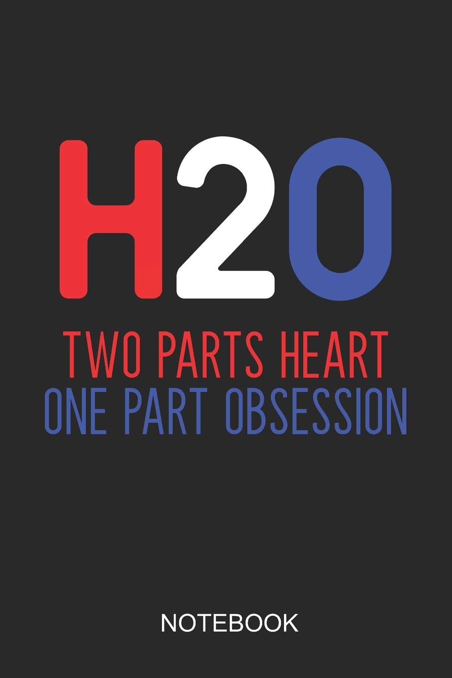 H20 Two Parts Heart One Part Obsession Notebook: 6x9 110 Pages Dot-Grid Swimming Journal For Swimmers Books