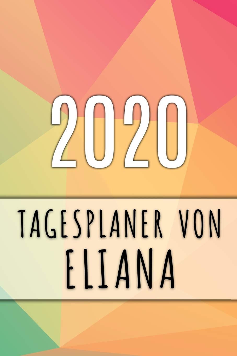 2020 Tagesplaner von Eliana: Personalisierter Kalender für 2020 mit deinem Vornamen Books
