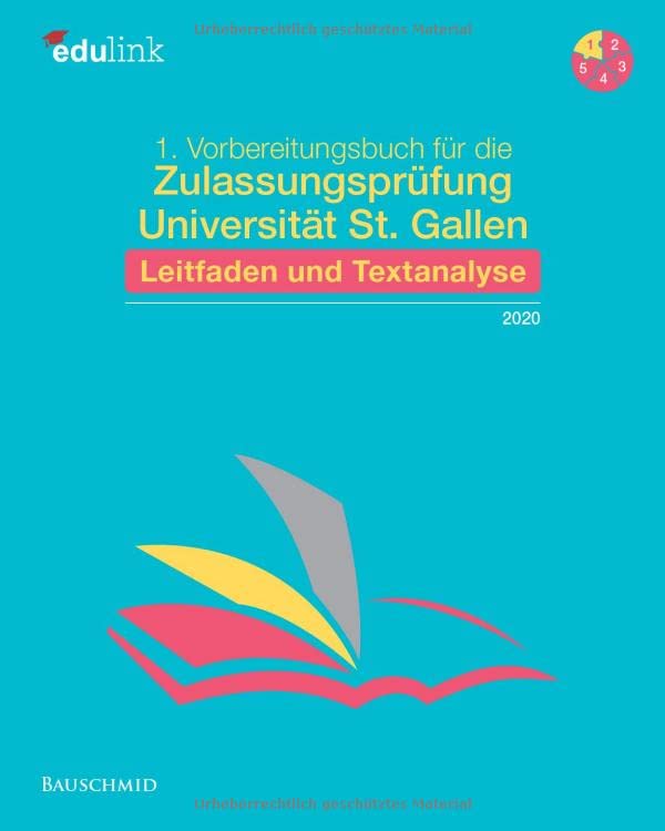 1. Vorbereitungsbuch für die Zulassungsprüfung Universität St. Gallen: Leitfaden und Textanalyse 2020 (Vorbereitung für die Zulassungsprüfung Universität St. Gallen 2022, Band 1) Learning & Reference