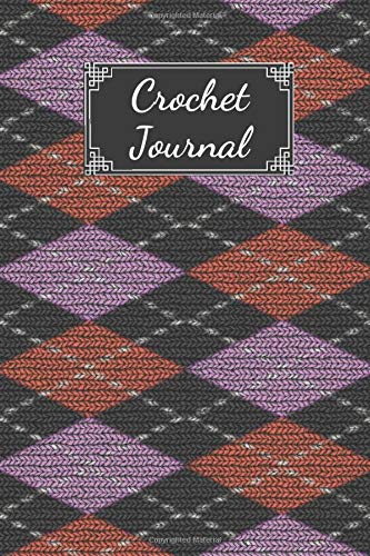 Crochet Journal: Crochet Project Journal Notebook. To Keep Tracking and Records Your Patterns, Designs, Crochet Stitches, ... Designs Project Stitch Hooker (100 Pages 6 x 9 ) Hobbies & Crafts