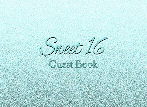Sweet 16 Guest Book: A Teal Blue Glitter 130 Page Advice and Gift Log book