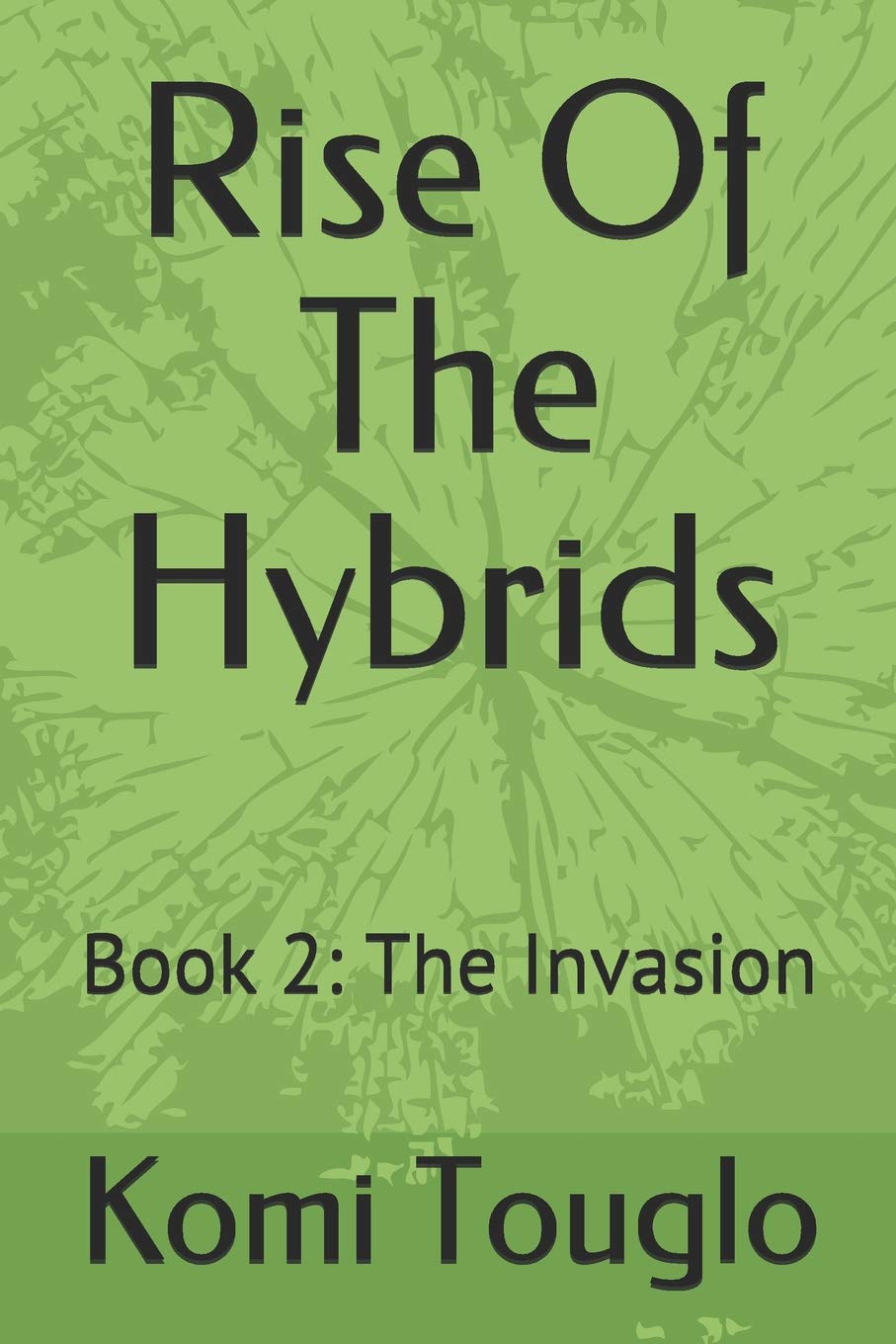 Rise Of The Hybrids: Book 2: The Invasion Action & Adventure