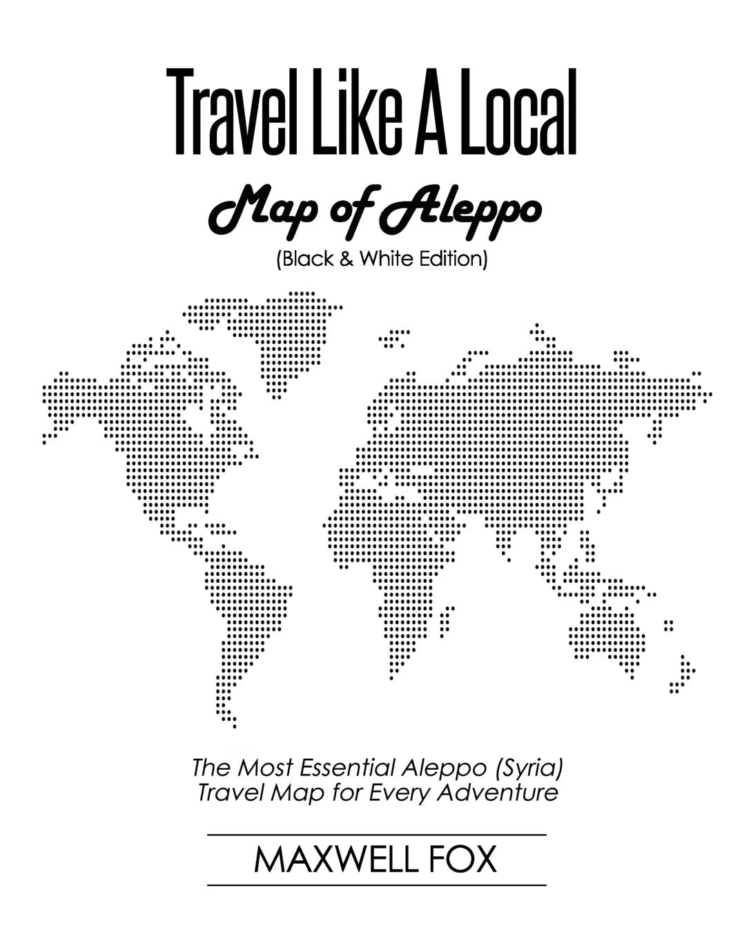 Travel Like a Local - Map of Aleppo (Black and White Edition): The Most Essential Aleppo (Syria) Travel Map for Every Adventure Leisure, Home & Garden