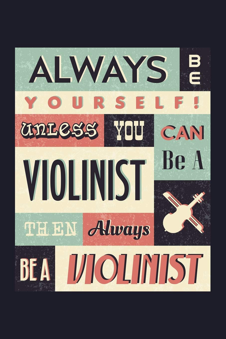 Always Be Yourself! Unless You Can Be A Violinist Then Always Be A Violinist: Blank Paper Sketch Book - Artist Sketch Pad Journal for Sketching, Doodling, Drawing, Painting or Writing Business, Finance & Career