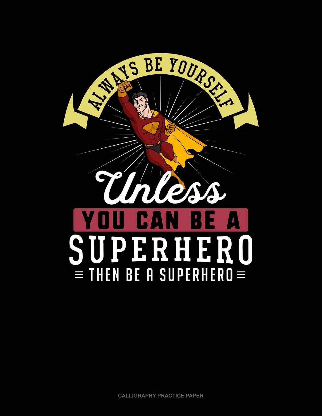 Always Be Yourself Unless You Can Be A Superhero Then Be A Superhero: 6 Columns Columnar Pad Contemporary literature