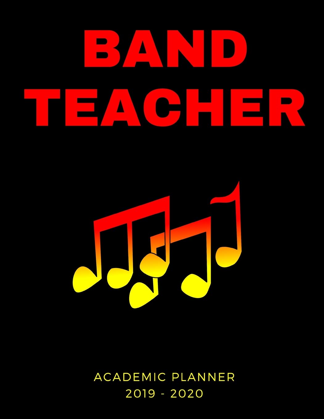 Band Teacher 2019 - 2020 Academic Planner: An 18 Month Weekly Calendar - July 2019 - December 2020 Social Sciences
