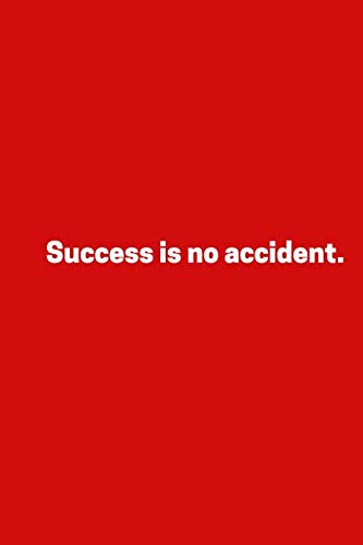 Success is no accident.: Motivational Notebook, Notebook For Work, Business Notebook, Journal, Diary (110 Pages, Blank, 6 x 9) Business, Finance & Career