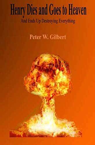 Henry Dies and Goes to Heaven: And Ends Up Destroying Everything Action & Adventure
