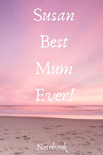 Susan Best Mum Ever Notebook: Personalised Best Mum Ever Cover Notebook | 160 Ruled Pages | 6x9 Journal | Paperback Diary | Glossy Finish Essays & Short Stories
