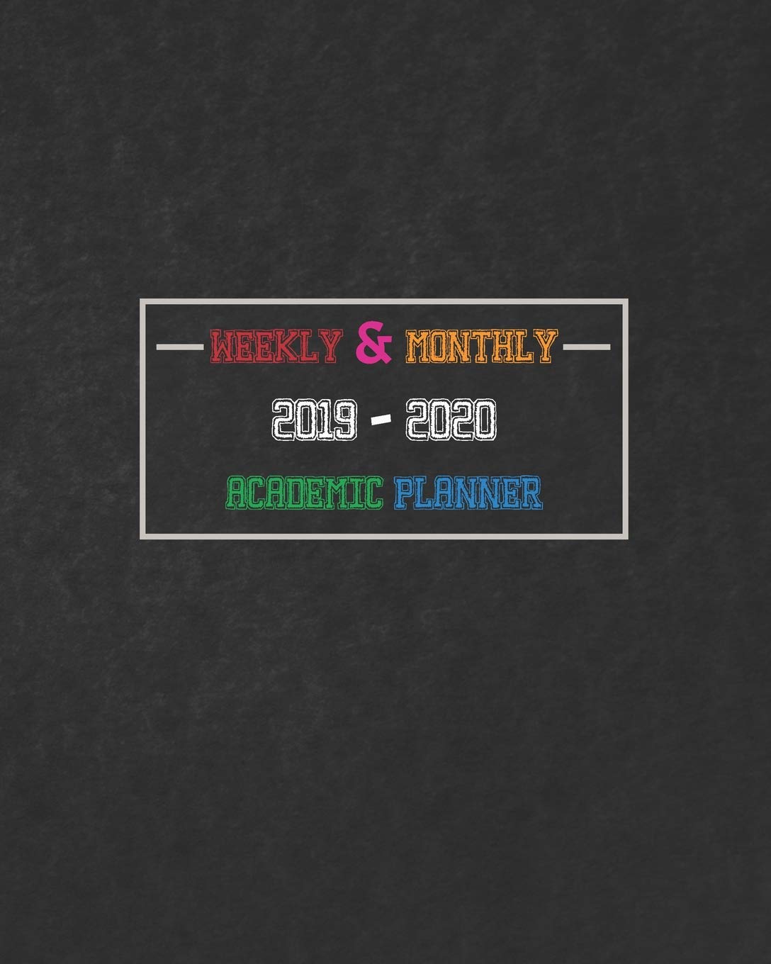 Weekly & Monthly 2019 - 2020 Academic Planner: 24 Months Jan 2019 to Dec 2020 2 Year Monthly and Weekly Calendar Planner Agenda Schedule with To-Do-List Organizer 158 Pages 8 x 10 inch book