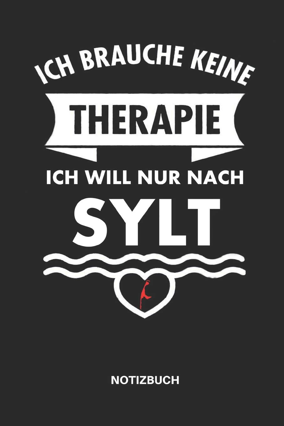Ich Brauche Keine Therapie Ich Will Nur Nach Sylt Notizbuch: Notizheft oder Planer für den nächsten Urlaub, 110 linierte Seiten, Format 6x9 Leisure, Home & Garden