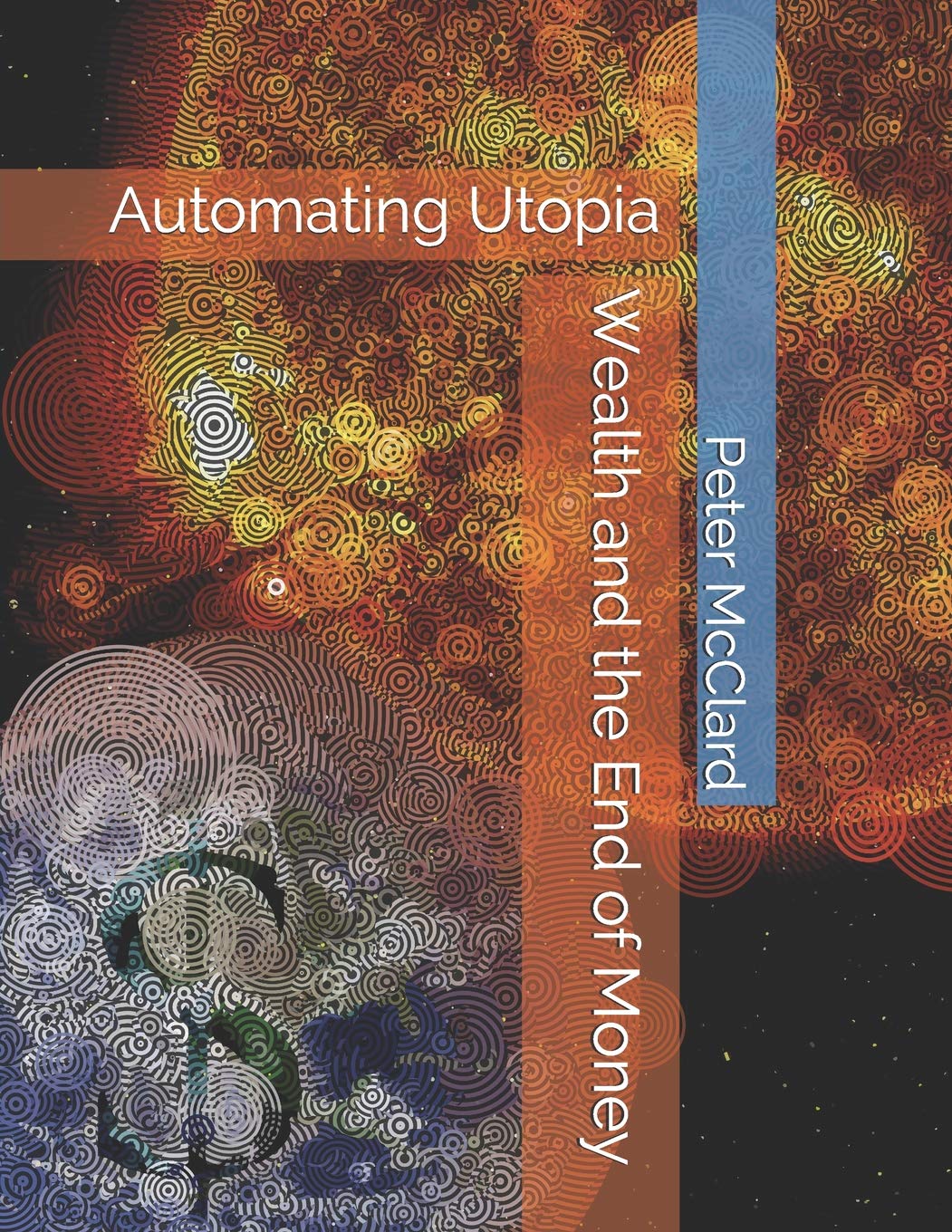 Wealth and the End of Money: Automating Utopia book