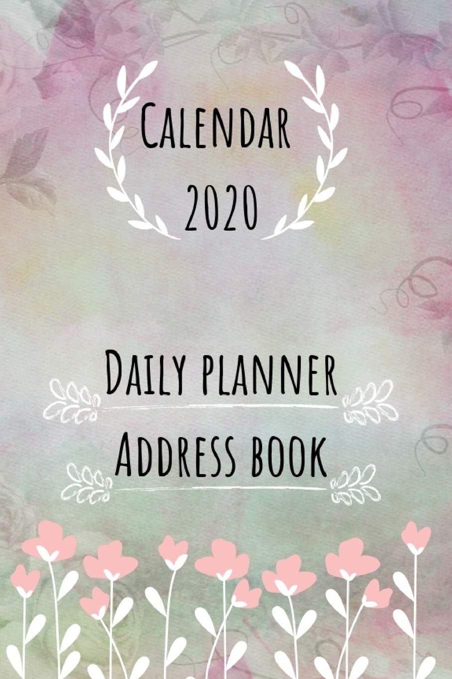 Calendar 2020: Planner Book, Daily Planner, Organizer, Address Book, 110 pages, 6 x 9 inches book