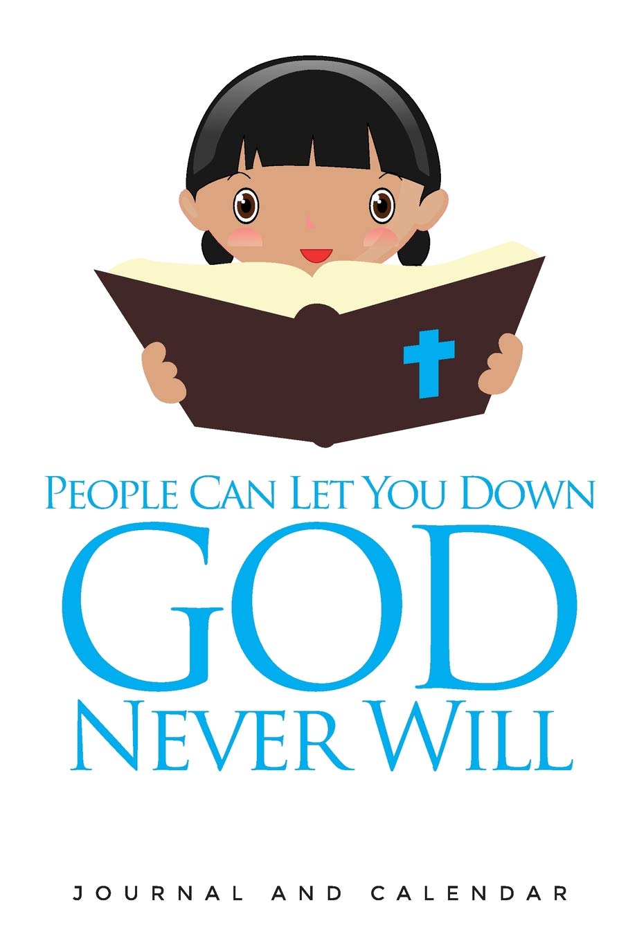 People Can Let You Down GOD Never Will: Blank Lined Journal With Calendar For Faithful Christians Social Sciences