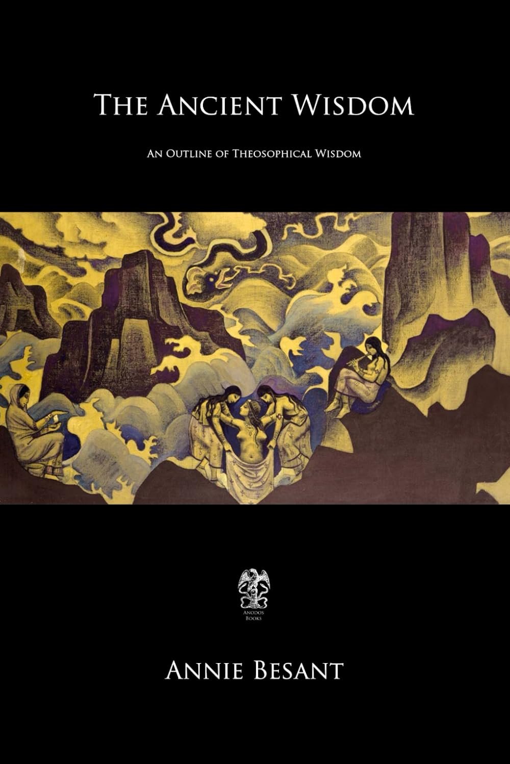 The Ancient Wisdom: An Outline of Theosophical Wisdom Philosophy