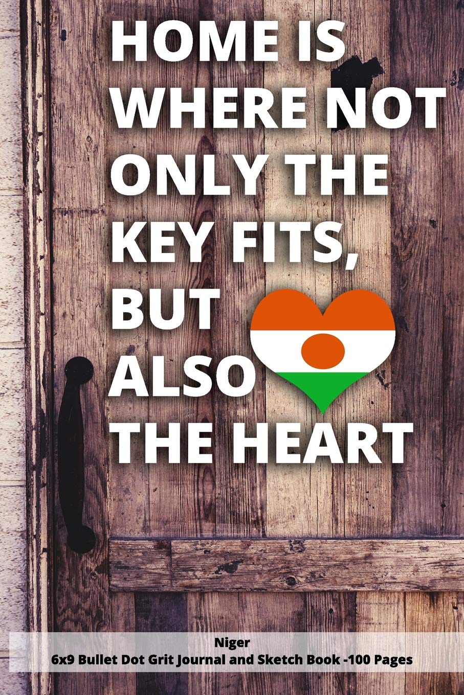 Home Is Where Not Only The Key Fits, But Also The Heart Niger 6x9 Bullet Dot Grit Journal and Sketch Book - 100 Pages: 6 x 9 Dot Gritted Journal for People love thier roots Contemporary literature