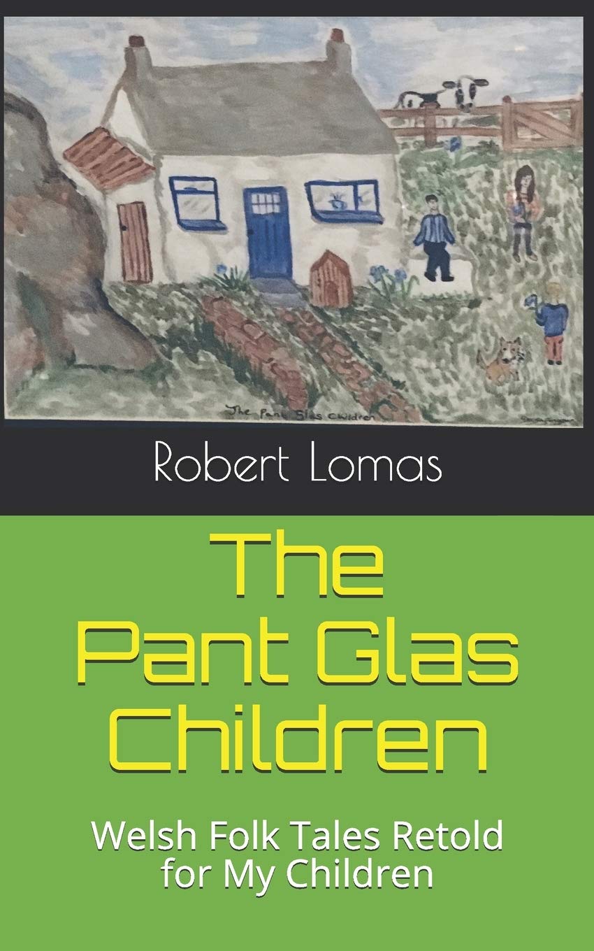 The Pant Glas Children: Welsh Folk Tales Retold for my Children Fairy Tales & Legends