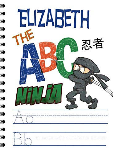 Elizabeth The ABC Ninja: Personalized Handwriting Practice Paper for Kids Notebook with Dotted Lined Sheets for K-3 Students 120 pages 6"x9" Essays & Short Stories