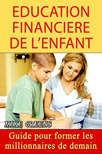 Education Financière de l'Enfant: Guide pour former les millionnaires de demain Parents & Children