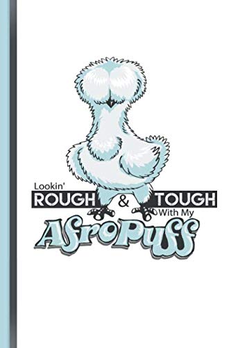 Lookin Rough & Tough With My Afro Puff: Silkie Chicken Lined Breeders Journal Diary, Study Notebook, Special Writing Workbook as a Planner book