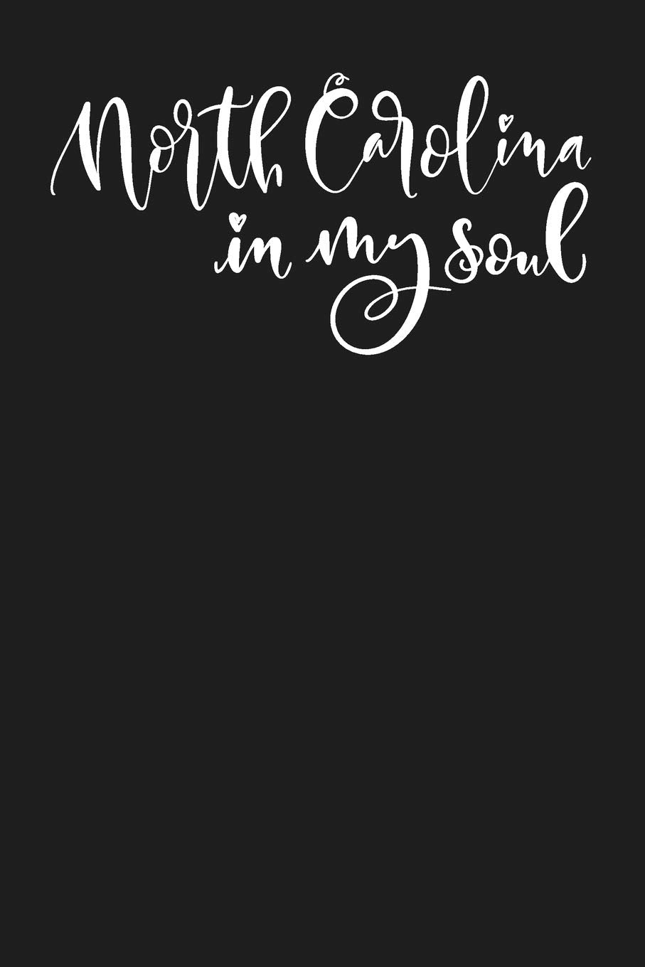 North Carolina In My Soul: State of North Carolina College Ruled 6"x9" 120 Page Lined Notebook Books