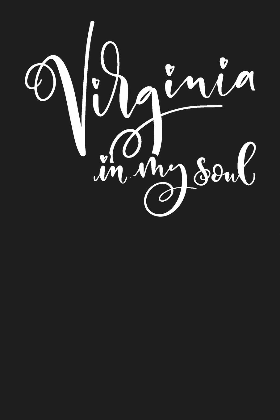 Virginia In My Soul: State of Virginia College Ruled 6"x9" 120 Page Lined Notebook Books