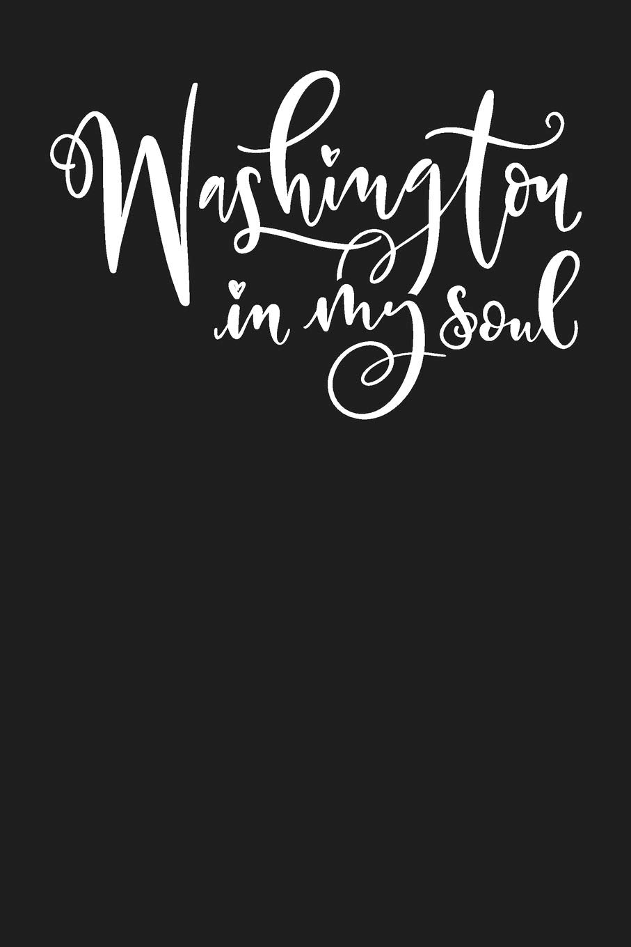 Washington In My Soul: State of Washington College Ruled 6"x9" 120 Page Lined Notebook Books
