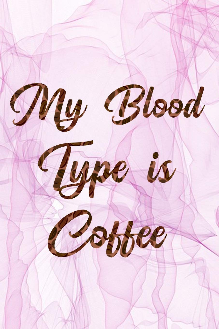 My Blood Type Is Coffee: Blank Lined Journal Notebook, Funny Coffee Notebook, Ruled, Writing Book, Gifts for Coffee Lovers Leisure, Home & Garden