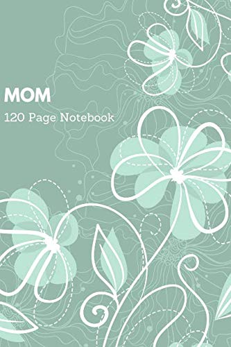 Mom's 120 Page Notebook: Perfect Gift For Mom, Mum or Grandmothers | Ruled Journal, Exercise Book, Jotter, Planner, Composition Book, Memory Book to Write In | Medium 6”x9” (Family, Band 6) Parents & Children