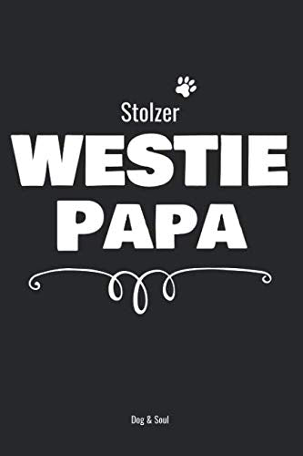 Stolzer Westie Papa: Notizbuch für stolze Hundebesitzer | Handtaschenformat | liniert | Perfekt, um auf 120 Seiten alles Wichtige festzuhalten Pets