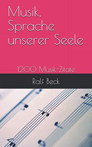 Musik, Sprache unserer Seele: 1200 Musik-Zitate Arts & Music