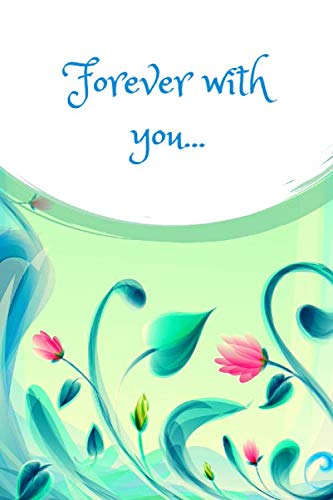 Forever with you...: Motivational Notebook, Journal, Diary (110 Pages, Blank, 6 x 9) Film, Art & Culture