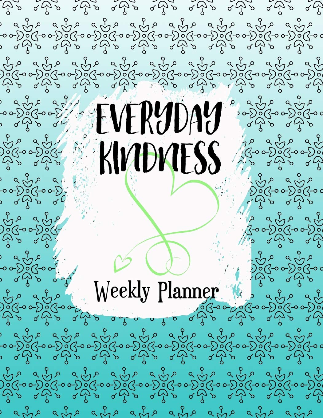 Everyday Kindness Weekly Planner: And Dot Grid Paper To Organize Kind Acts And Everyday Events Social Sciences