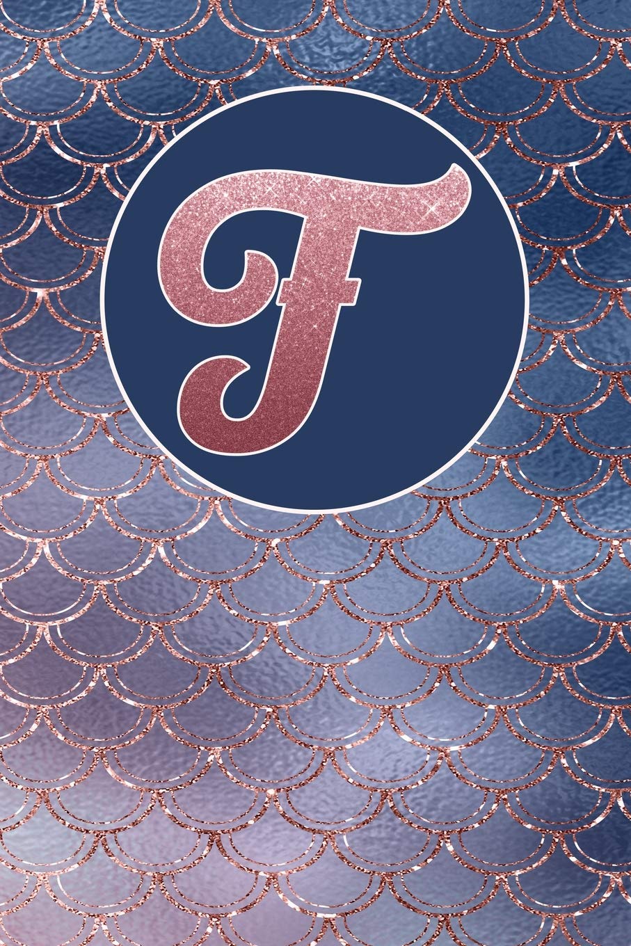 F: Letter F Journal, Rose Gold and Blue Sparkling Mermaid Scales, Personalized Notebook Monogram Initial, 6 x 9 Contemporary literature