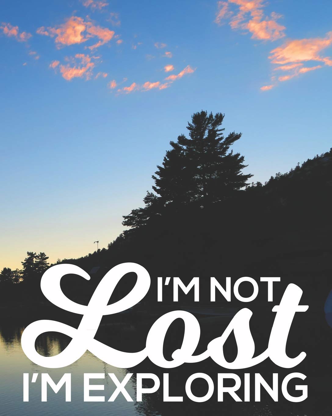 I'm Not Lost I'm Exploring: Family Camping Memories Journal and Travel Logbook (Camping, Parks and Campgrounds Destinations Activity Memory Planners, Band 6) Leisure & Fun
