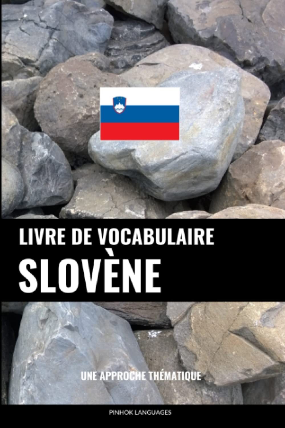 Livre de vocabulaire slovène: Une approche thématique book