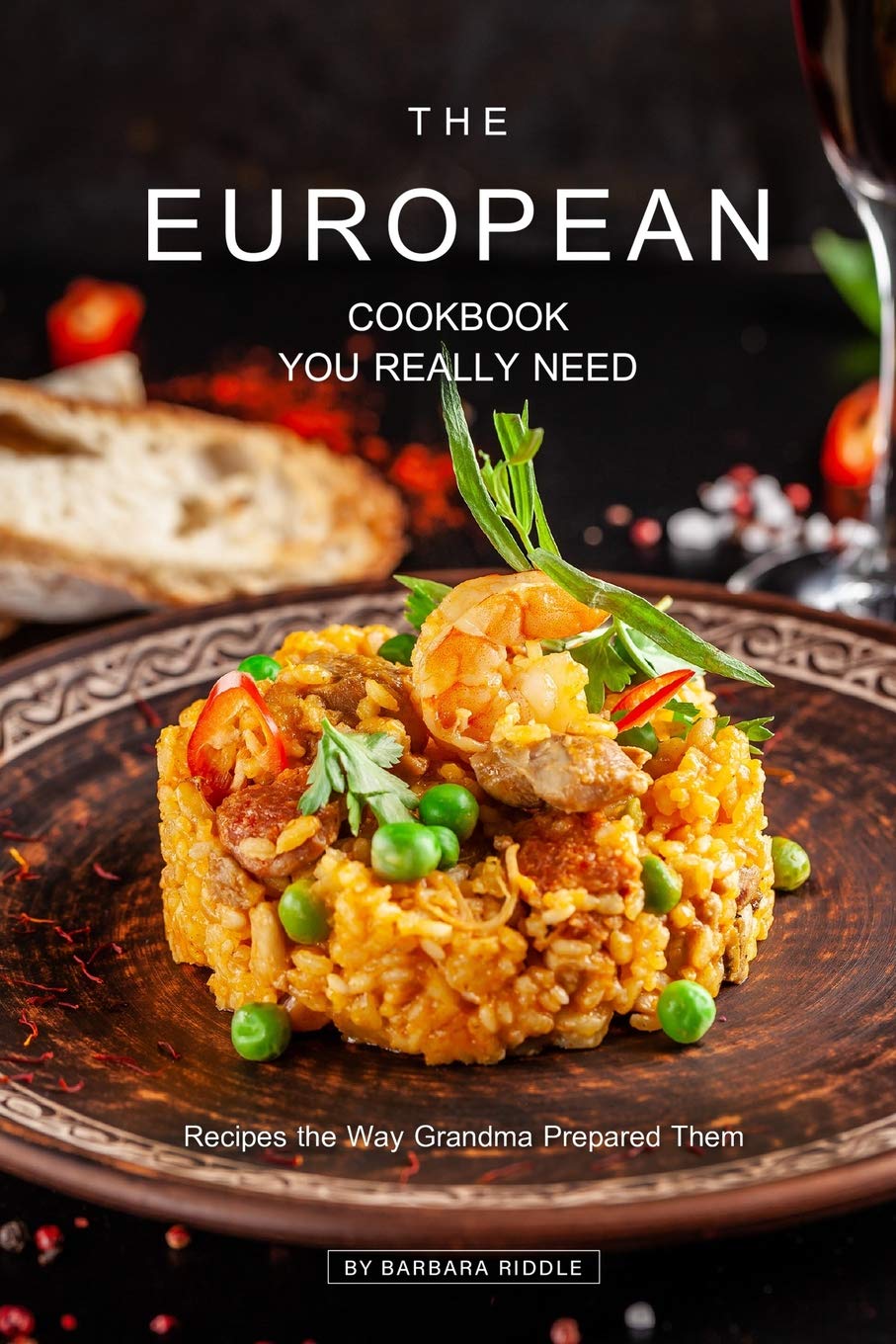 The European Cookbook You Really Need: Recipes the Way Grandma Prepared Them Leisure, Home & Garden