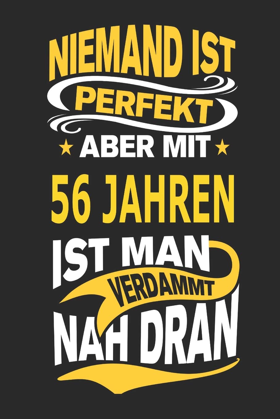 Niemand ist perfekt aber mit 56 Jahren ist man verdammt nah dran: Notizbuch, Notizblock, Geburtstag Geschenk Buch mit 110 linierten Seiten book