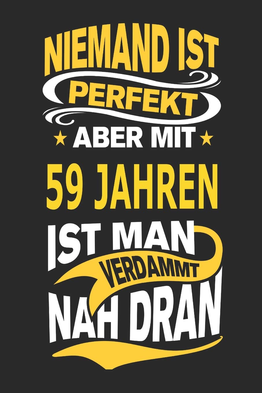 Niemand ist perfekt aber mit 59 Jahren ist man verdammt nah dran: Notizbuch, Notizblock, Geburtstag Geschenk Buch mit 110 linierten Seiten Business, Finance & Career