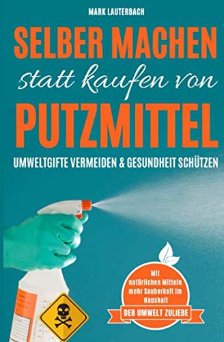 Selber machen statt kaufen von Putzmittel: Umweltgifte vermeiden. Umwelt und Gesundheit schützen. Mathematics