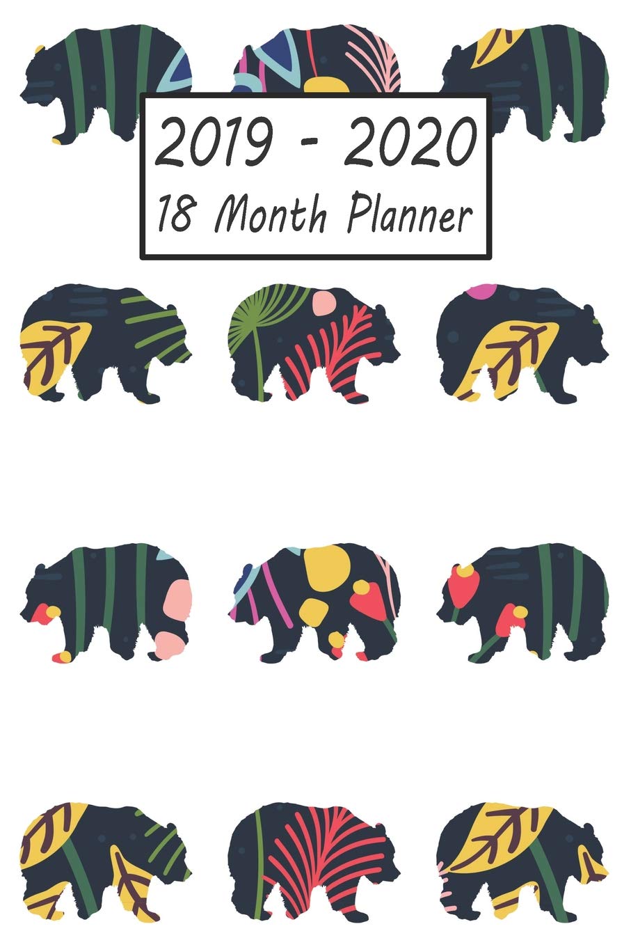 2019 - 2020 18 Month Planner: Bear Weekly and Monthly Planner July 2019 - December 2020: 18 Month Agenda - Calendar, Organizer, Notes, Goals & To Do Lists Mathematics