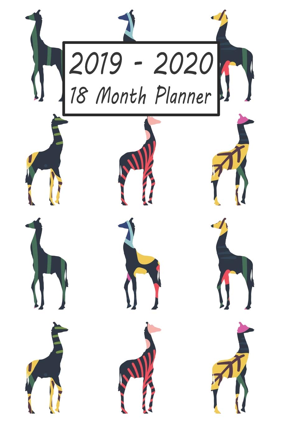 2019 - 2020 18 Month Planner: Giraffe Weekly and Monthly Planner July 2019 - December 2020: 18 Month Agenda - Calendar, Organizer, Notes, Goals & To Do Lists Mathematics